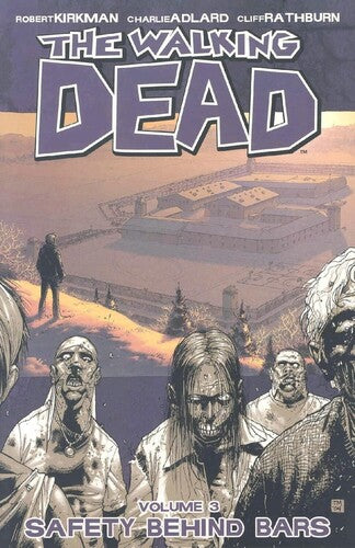 The Walking Dead, Vol. 3: Safety Behind Bars - Trade Paperback