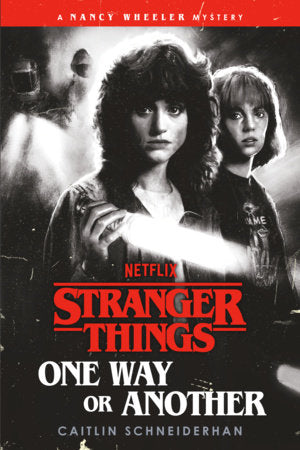 Stranger Things: One Way or Another - A Nancy Wheeler Mystery